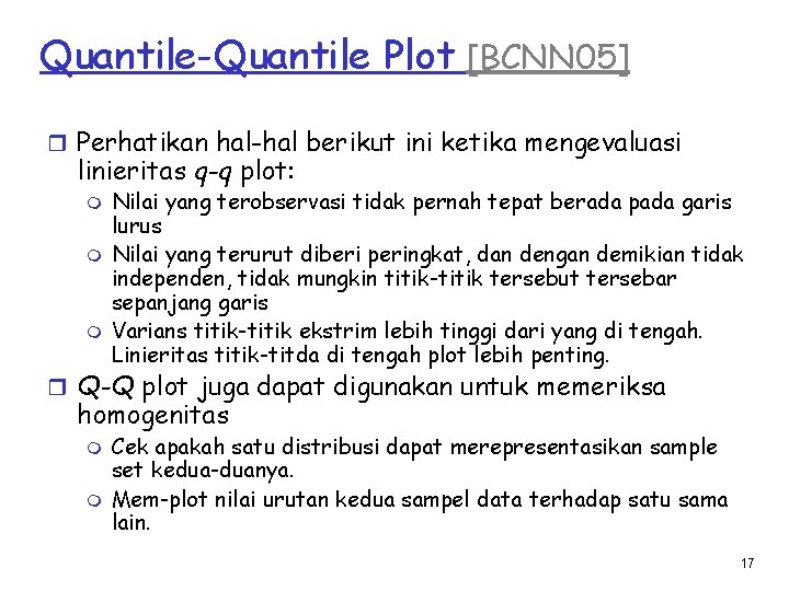 Quantile-Quantile Plot [BCNN 05] r Perhatikan hal-hal berikut ini ketika mengevaluasi linieritas q-q plot: