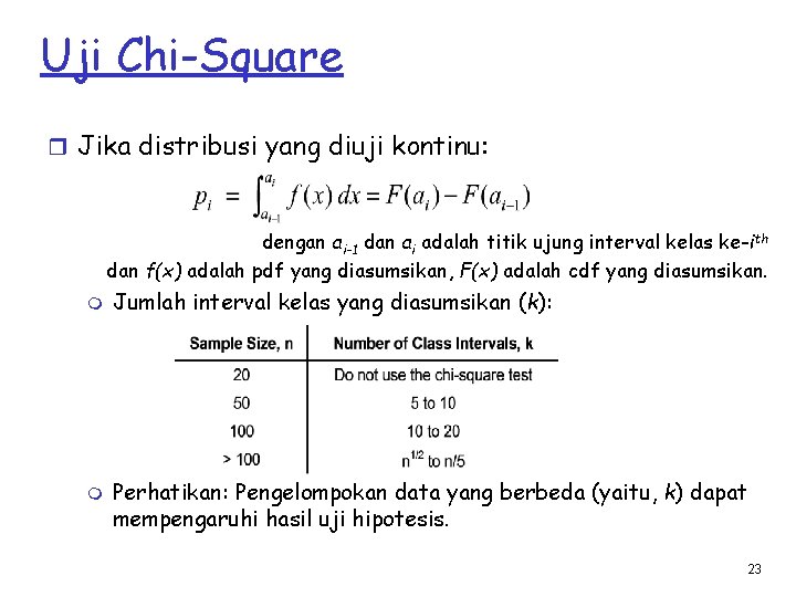 Uji Chi-Square r Jika distribusi yang diuji kontinu: dengan ai-1 dan ai adalah titik