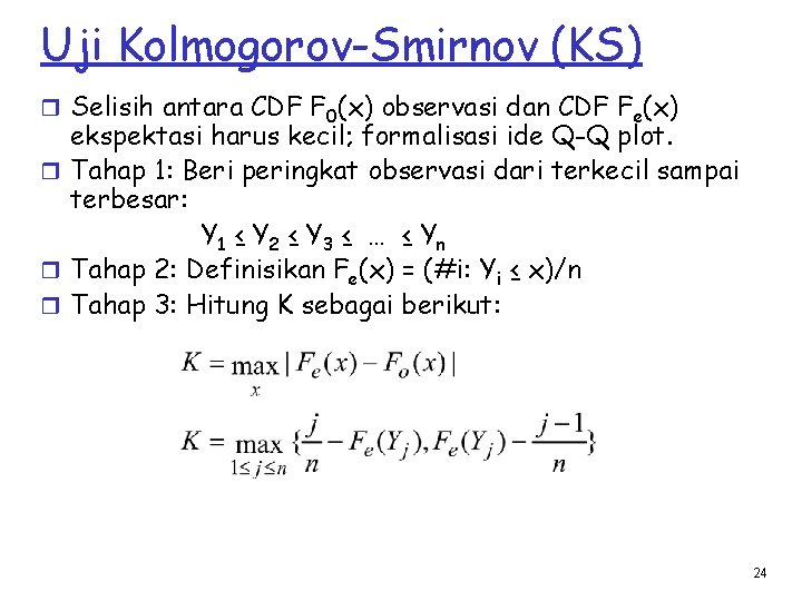 Uji Kolmogorov-Smirnov (KS) r Selisih antara CDF F 0(x) observasi dan CDF Fe(x) ekspektasi