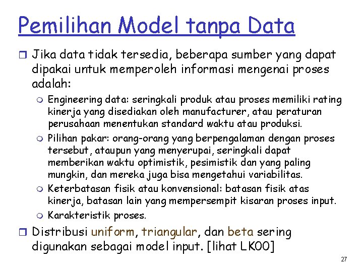 Pemilihan Model tanpa Data r Jika data tidak tersedia, beberapa sumber yang dapat dipakai