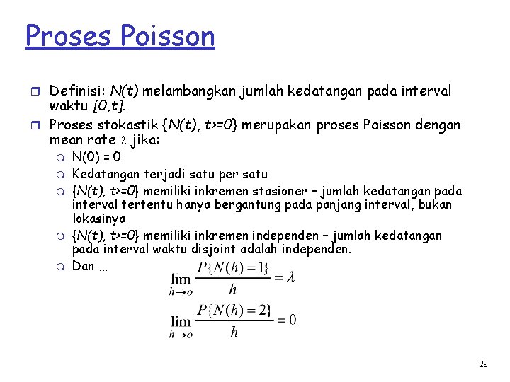 Proses Poisson r Definisi: N(t) melambangkan jumlah kedatangan pada interval waktu [0, t]. r