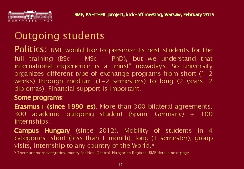 BME, PAHTHER project, kick-off meeting, Warsaw, February 2015 Outgoing students Politics: BME would like