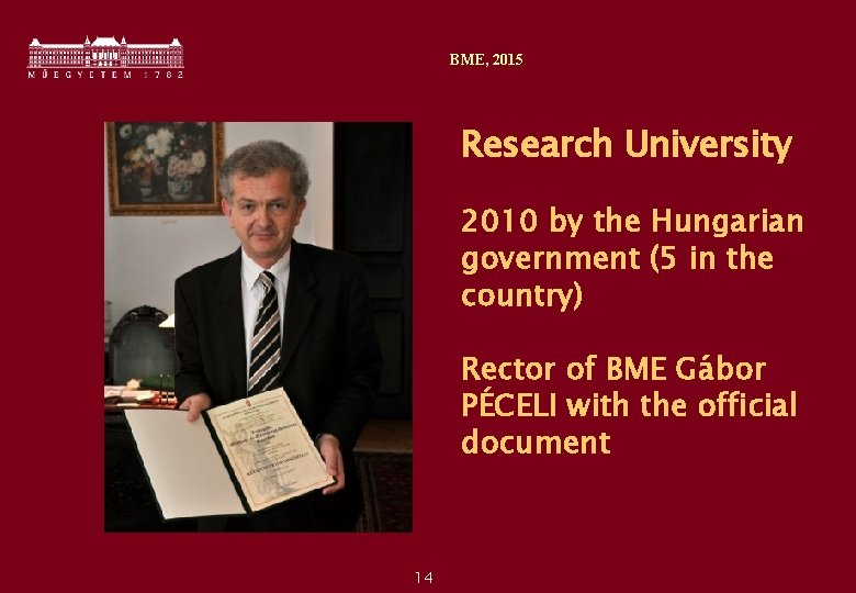 BME, 2015 Research University 2010 by the Hungarian government (5 in the country) Rector