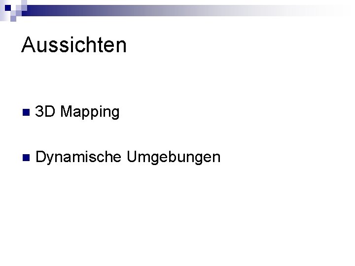 Aussichten n 3 D Mapping n Dynamische Umgebungen 