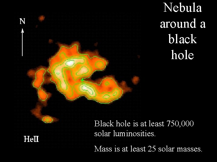 Nebula around a black hole Black hole is at least 750, 000 solar luminosities.