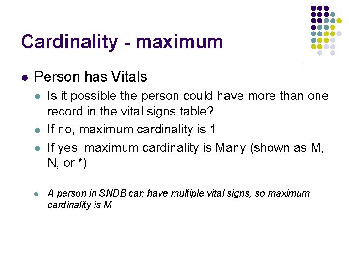 Cardinality - maximum l Person has Vitals l l Is it possible the person