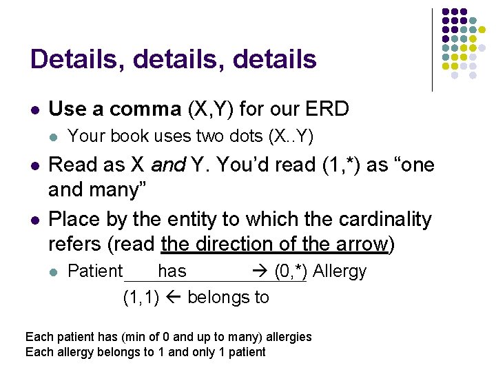 Details, details l Use a comma (X, Y) for our ERD l l l