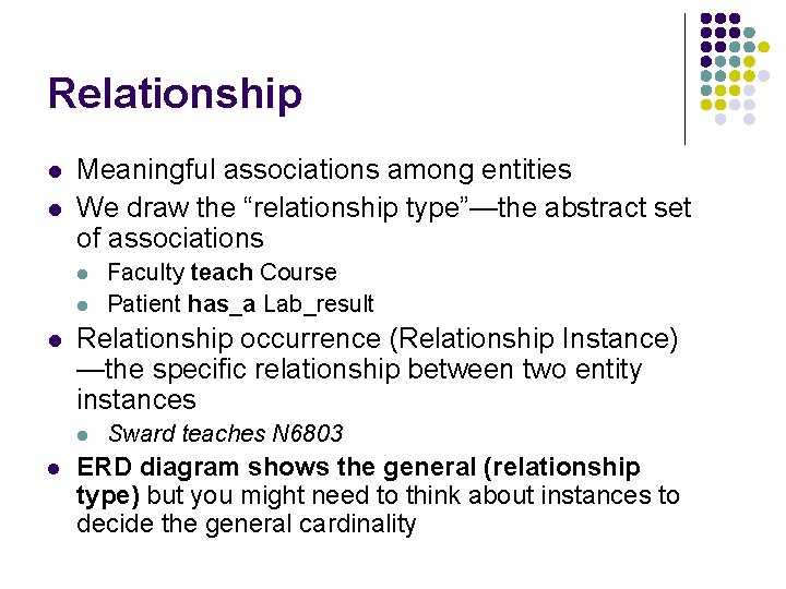 Relationship l l Meaningful associations among entities We draw the “relationship type”—the abstract set