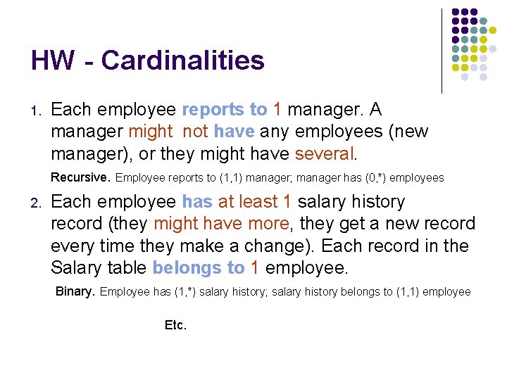 HW - Cardinalities 1. Each employee reports to 1 manager. A manager might not