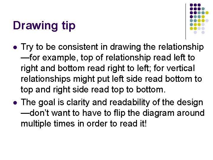 Drawing tip l l Try to be consistent in drawing the relationship —for example, Drawing tip l l Try to be consistent in drawing the relationship —for example,