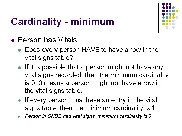 Cardinality - minimum l Person has Vitals l l Does every person HAVE to