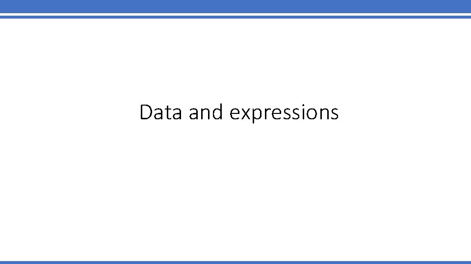 Data and expressions 