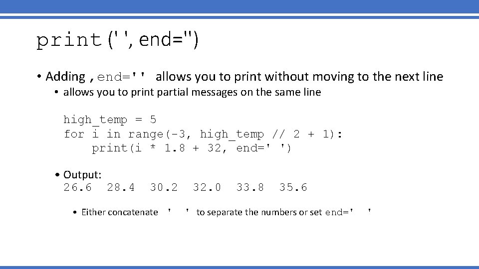 print (' ', end='') • Adding , end='' allows you to print without moving