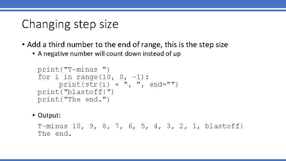 Changing step size • Add a third number to the end of range, this