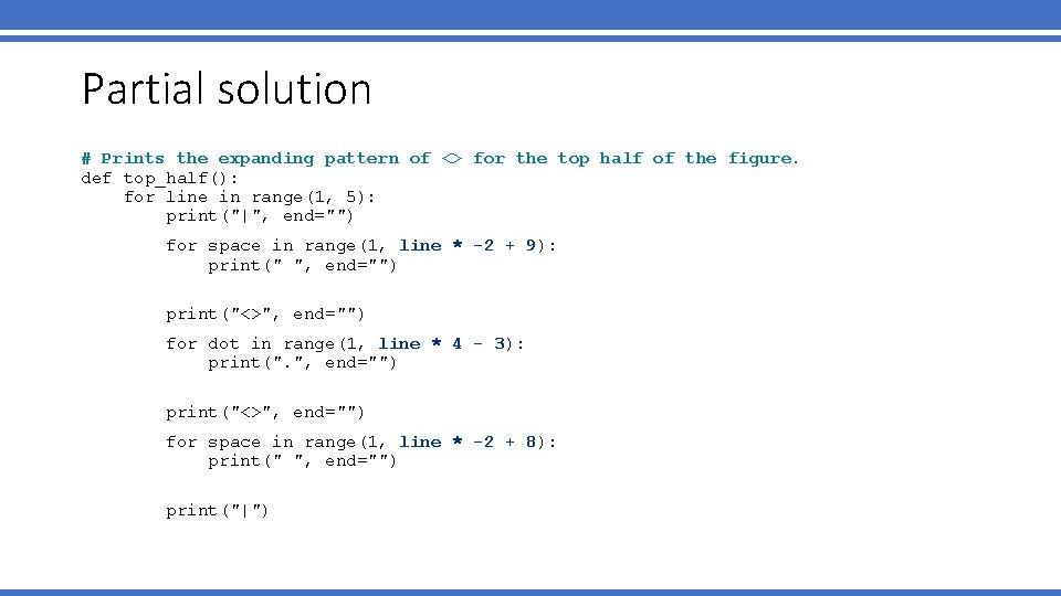 Partial solution # Prints the expanding pattern of <> for the top half of