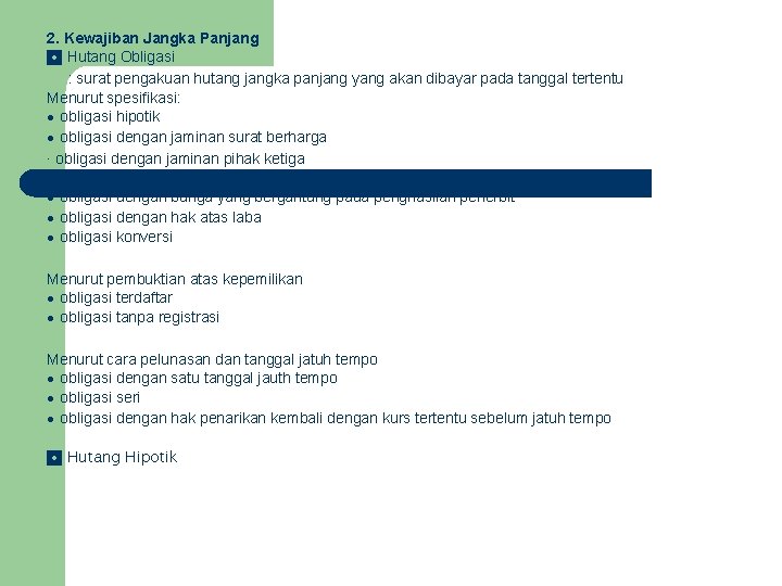 2. Kewajiban Jangka Panjang ◘ Hutang Obligasi : surat pengakuan hutang jangka panjang yang