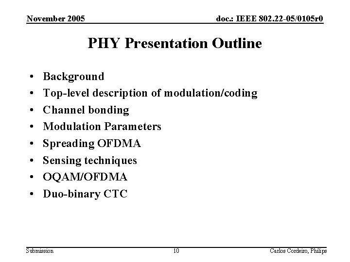 November 2005 doc. : IEEE 802. 22 -05/0105 r 0 PHY Presentation Outline •