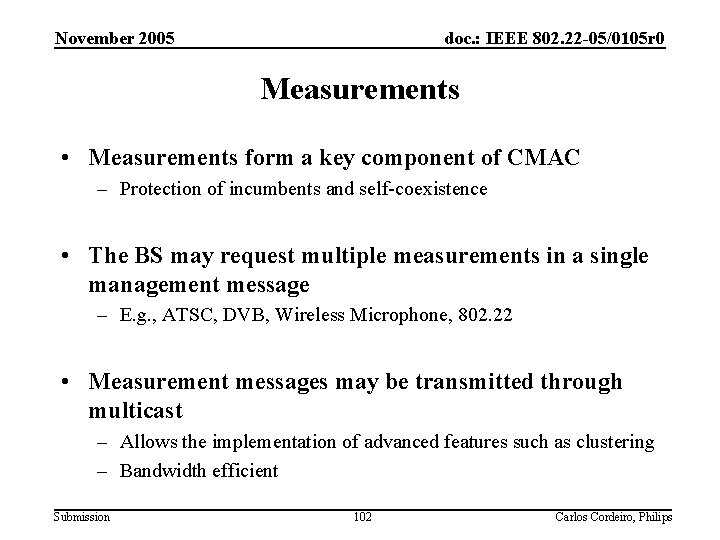 November 2005 doc. : IEEE 802. 22 -05/0105 r 0 Measurements • Measurements form