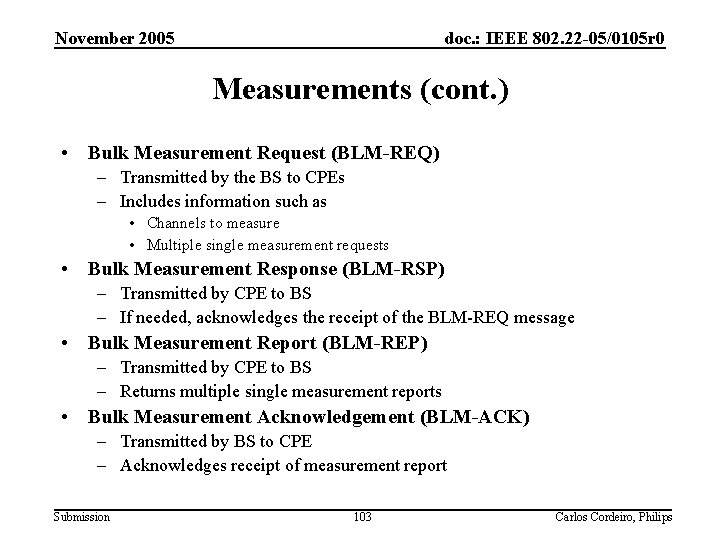 November 2005 doc. : IEEE 802. 22 -05/0105 r 0 Measurements (cont. ) •