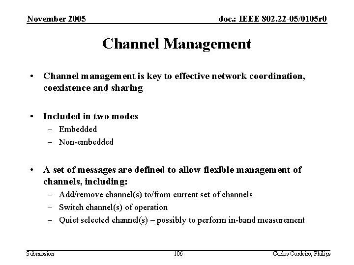 November 2005 doc. : IEEE 802. 22 -05/0105 r 0 Channel Management • Channel