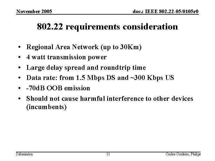 November 2005 doc. : IEEE 802. 22 -05/0105 r 0 802. 22 requirements consideration