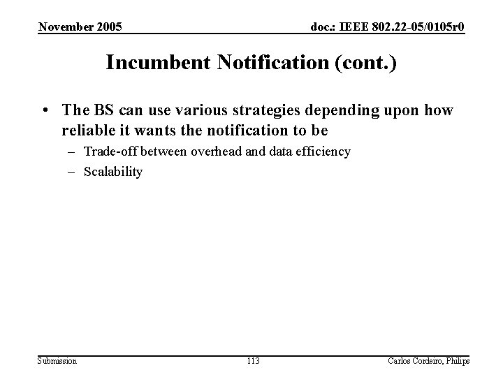 November 2005 doc. : IEEE 802. 22 -05/0105 r 0 Incumbent Notification (cont. )