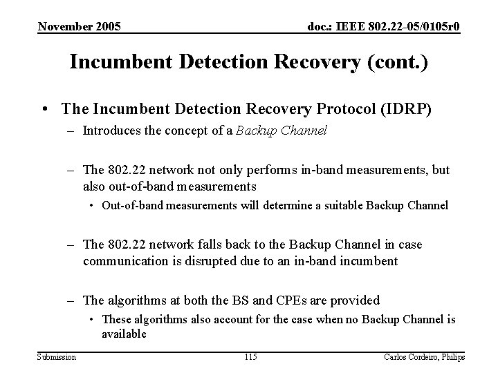 November 2005 doc. : IEEE 802. 22 -05/0105 r 0 Incumbent Detection Recovery (cont.