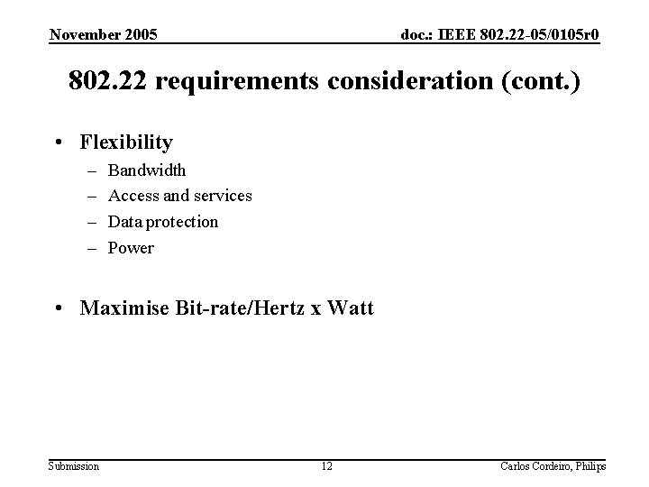 November 2005 doc. : IEEE 802. 22 -05/0105 r 0 802. 22 requirements consideration