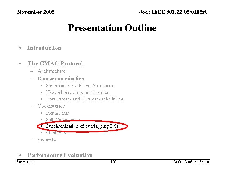 November 2005 doc. : IEEE 802. 22 -05/0105 r 0 Presentation Outline • Introduction