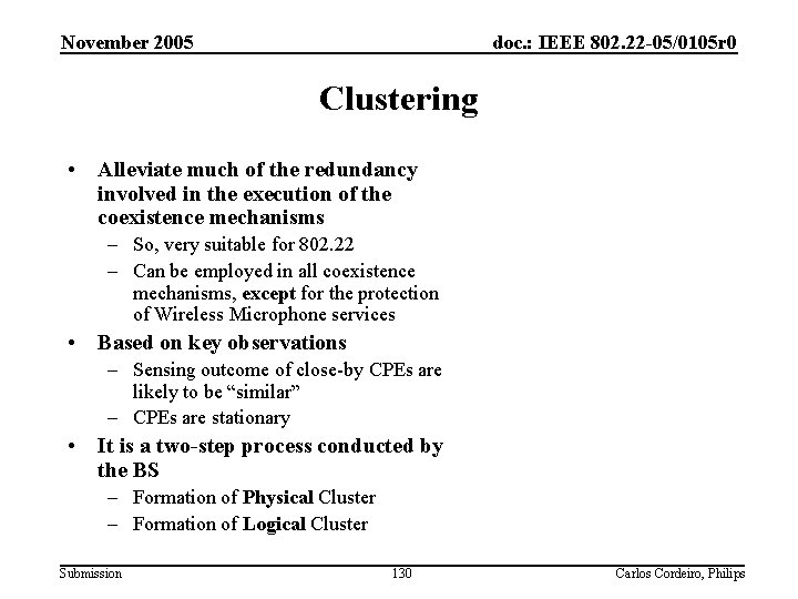 November 2005 doc. : IEEE 802. 22 -05/0105 r 0 Clustering • Alleviate much