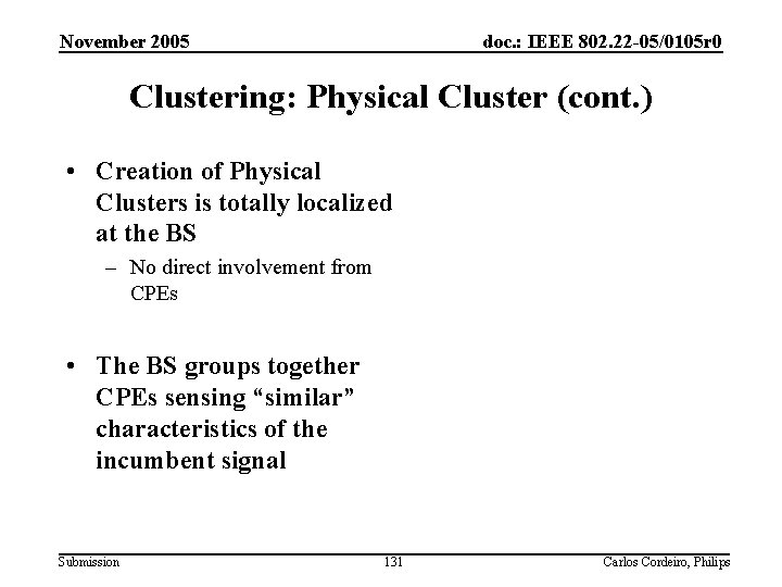 November 2005 doc. : IEEE 802. 22 -05/0105 r 0 Clustering: Physical Cluster (cont.