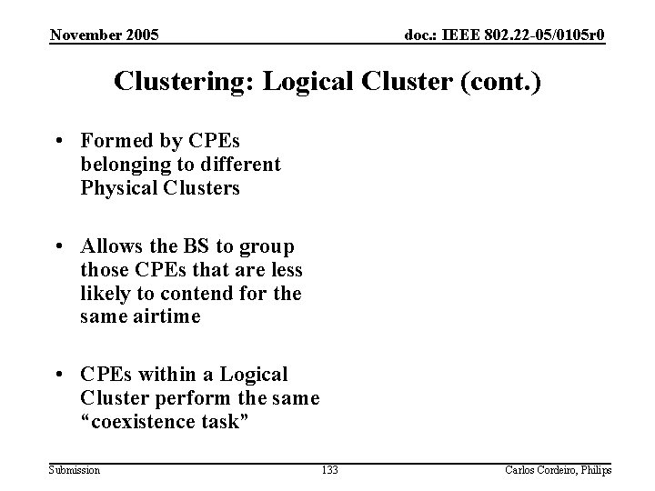 November 2005 doc. : IEEE 802. 22 -05/0105 r 0 Clustering: Logical Cluster (cont.