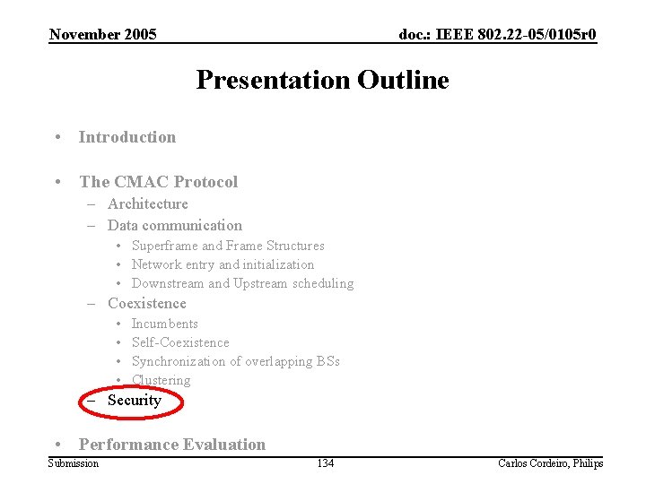 November 2005 doc. : IEEE 802. 22 -05/0105 r 0 Presentation Outline • Introduction