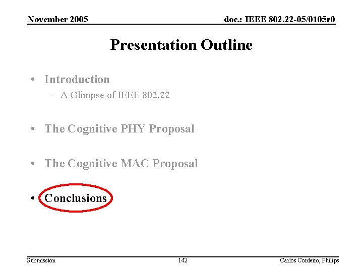 November 2005 doc. : IEEE 802. 22 -05/0105 r 0 Presentation Outline • Introduction