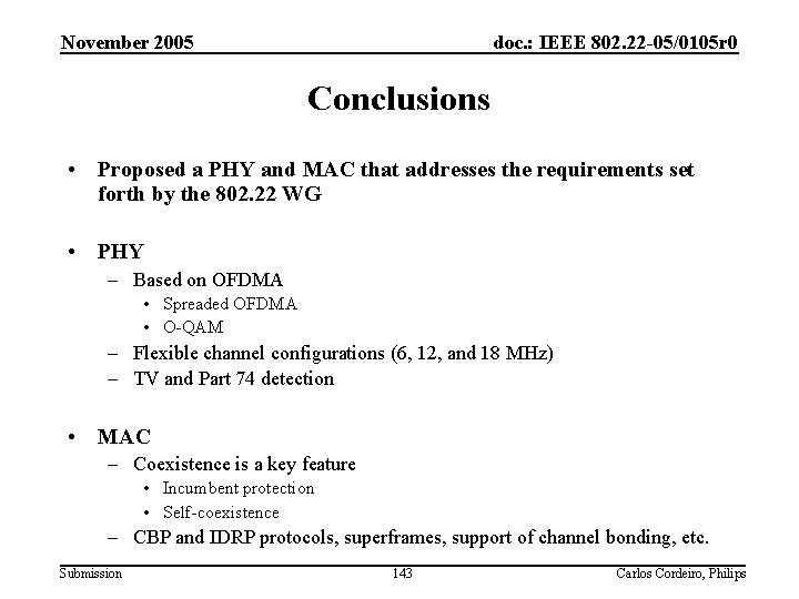 November 2005 doc. : IEEE 802. 22 -05/0105 r 0 Conclusions • Proposed a