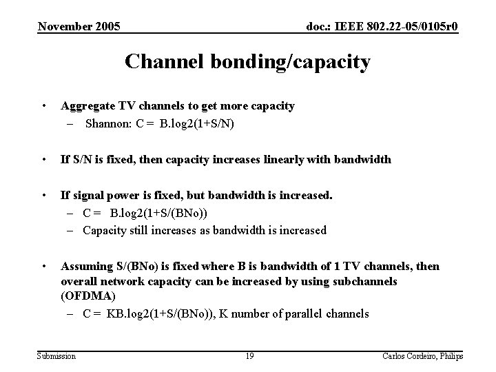 November 2005 doc. : IEEE 802. 22 -05/0105 r 0 Channel bonding/capacity • Aggregate