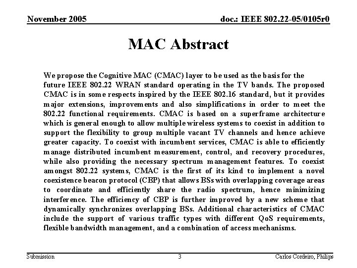 November 2005 doc. : IEEE 802. 22 -05/0105 r 0 MAC Abstract We propose