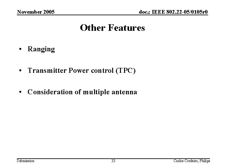 November 2005 doc. : IEEE 802. 22 -05/0105 r 0 Other Features • Ranging