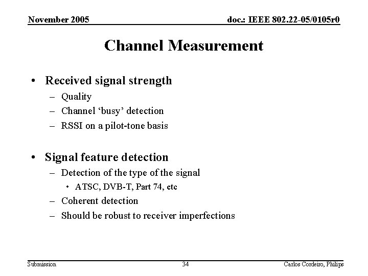 November 2005 doc. : IEEE 802. 22 -05/0105 r 0 Channel Measurement • Received