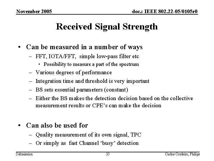 November 2005 doc. : IEEE 802. 22 -05/0105 r 0 Received Signal Strength •