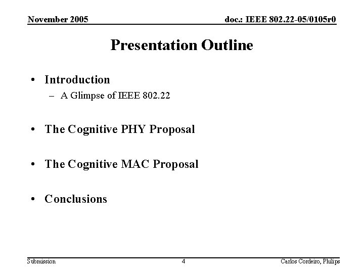 November 2005 doc. : IEEE 802. 22 -05/0105 r 0 Presentation Outline • Introduction