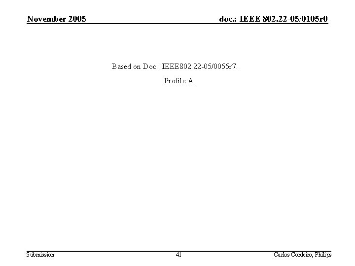 November 2005 doc. : IEEE 802. 22 -05/0105 r 0 Based on Doc. :