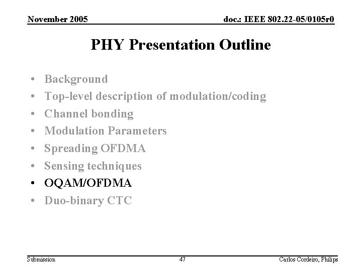 November 2005 doc. : IEEE 802. 22 -05/0105 r 0 PHY Presentation Outline •