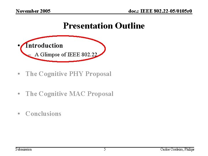 November 2005 doc. : IEEE 802. 22 -05/0105 r 0 Presentation Outline • Introduction