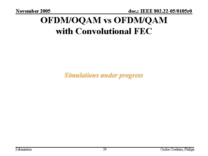 November 2005 doc. : IEEE 802. 22 -05/0105 r 0 OFDM/OQAM vs OFDM/QAM with