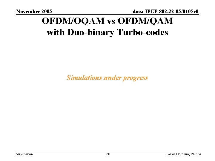 November 2005 doc. : IEEE 802. 22 -05/0105 r 0 OFDM/OQAM vs OFDM/QAM with