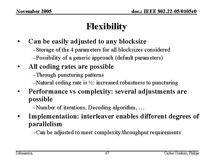 November 2005 doc. : IEEE 802. 22 -05/0105 r 0 Flexibility • Can be