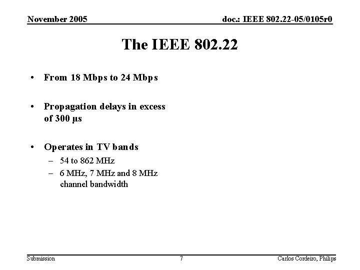 November 2005 doc. : IEEE 802. 22 -05/0105 r 0 The IEEE 802. 22