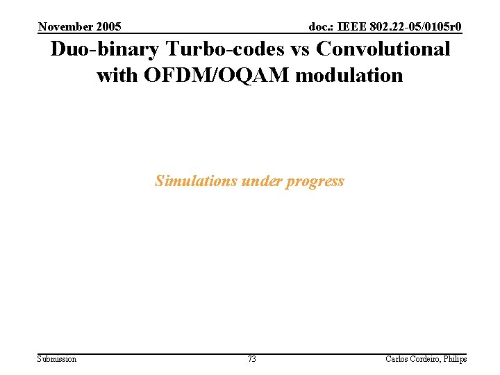 November 2005 doc. : IEEE 802. 22 -05/0105 r 0 Duo-binary Turbo-codes vs Convolutional