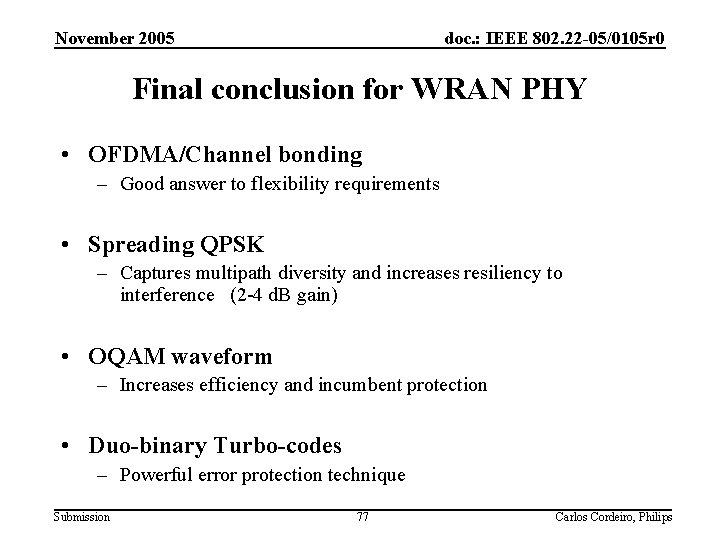 November 2005 doc. : IEEE 802. 22 -05/0105 r 0 Final conclusion for WRAN